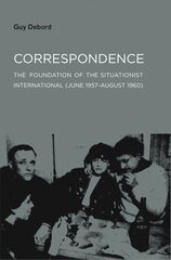 Correspondence: The Foundation of the Situationist International (June 1957August 1960) цена и информация | Биографии, автобиогафии, мемуары | 220.lv