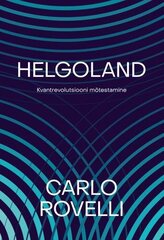 Helgoland: Kvantrevolutsiooni mõtestamine cena un informācija | Enciklopēdijas, uzziņu literatūra | 220.lv