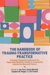 Handbook of Trauma-Transformative Practice: Emerging Therapeutic Frameworks for Supporting Individuals, Families or Communities Impacted by Abuse and Violence cena un informācija | Sociālo zinātņu grāmatas | 220.lv