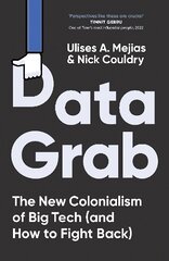 Data Grab: The new Colonialism of Big Tech and how to fight back cena un informācija | Vēstures grāmatas | 220.lv