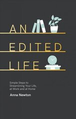 Edited Life: Simple Steps to Streamlining your Life, at Work and at Home cena un informācija | Pašpalīdzības grāmatas | 220.lv