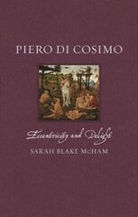 Piero di Cosimo: Eccentricity and Delight cena un informācija | Mākslas grāmatas | 220.lv