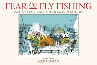 Fear of Fly Fishing: Do Trout Exist? And Other Facts of Reel Life 2nd Edition cena un informācija | Grāmatas par veselīgu dzīvesveidu un uzturu | 220.lv