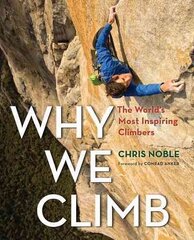 Why We Climb: The World's Most Inspiring Climbers cena un informācija | Grāmatas par veselīgu dzīvesveidu un uzturu | 220.lv