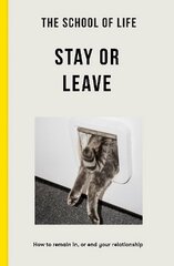 School of Life - Stay or Leave: How to remain in, or end, your relationship 2nd edition cena un informācija | Pašpalīdzības grāmatas | 220.lv