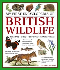 My First Encyclopedia of British Wildlife: Mammals, Birds, Fish, Bugs, Flowers, Trees cena un informācija | Grāmatas pusaudžiem un jauniešiem | 220.lv