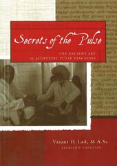 Secrets of the Pulse: The Ancient Art of Ayurvedic Pulse Diagnosis: 2nd Edition cena un informācija | Pašpalīdzības grāmatas | 220.lv