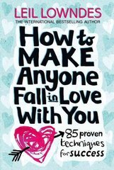 How to Make Anyone Fall in Love With You: 85 Proven Techniques for Success цена и информация | Самоучители | 220.lv