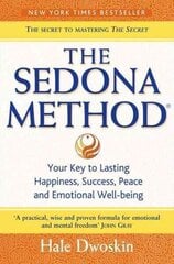 Sedona Method: Your Key to Lasting Happiness, Success, Peace and Emotional Well-Being цена и информация | Самоучители | 220.lv