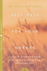 Self-Help for Your Nerves: Learn to Relax and Enjoy Life Again by Overcoming Stress and Fear Thorsons Classics edition cena un informācija | Pašpalīdzības grāmatas | 220.lv