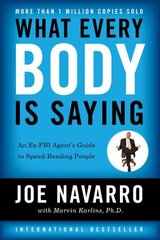 What Every BODY is Saying: An Ex-FBI Agent's Guide to Speed-Reading People cena un informācija | Pašpalīdzības grāmatas | 220.lv