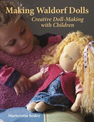 Making Waldorf Dolls 2nd Revised edition cena un informācija | Grāmatas par veselīgu dzīvesveidu un uzturu | 220.lv