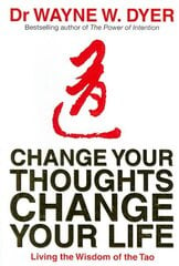 Change Your Thoughts, Change Your Life: Living The Wisdom Of The Tao цена и информация | Самоучители | 220.lv