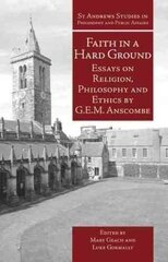 Faith in a Hard Ground: Essays on Religion, Philosophy and Ethics цена и информация | Исторические книги | 220.lv