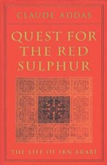 Quest for the Red Sulphur: The Life of Ibn 'Arabi цена и информация | Духовная литература | 220.lv