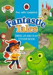 Fun With Ladybird: Dress-Up-And-Play Sticker Book: Fantastic Tales цена и информация | Книги для малышей | 220.lv