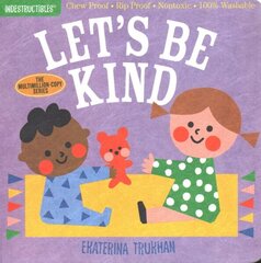 Indestructibles: Let's Be Kind (A First Book of Manners): Chew Proof · Rip Proof · Nontoxic · 100% Washable (Book for Babies, Newborn Books, Safe to Chew) цена и информация | Книги для подростков и молодежи | 220.lv