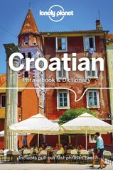 Lonely Planet Croatian Phrasebook & Dictionary 4th edition cena un informācija | Ceļojumu apraksti, ceļveži | 220.lv