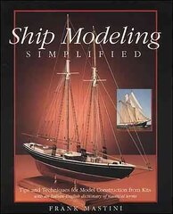 Ship Modeling Simplified: Tips and Techniques for Model Construction from Kits цена и информация | Книги о питании и здоровом образе жизни | 220.lv