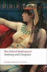 Anthony and Cleopatra: The Oxford Shakespeare cena un informācija | Stāsti, noveles | 220.lv