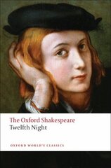 Twelfth Night, or What You Will: The Oxford Shakespeare cena un informācija | Stāsti, noveles | 220.lv