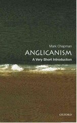 Anglicanism: A Very Short Introduction cena un informācija | Garīgā literatūra | 220.lv