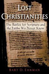 Lost Christianities: The Battles for Scripture and the Faiths We Never Knew cena un informācija | Garīgā literatūra | 220.lv