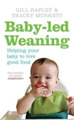 Baby-led Weaning: Helping Your Baby to Love Good Food цена и информация | Самоучители | 220.lv