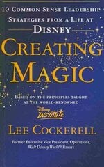 Creating Magic: 10 Common Sense Leadership Strategies from a Life at Disney цена и информация | Книги по экономике | 220.lv