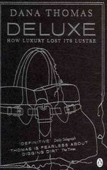 Deluxe: How Luxury Lost its Lustre cena un informācija | Ekonomikas grāmatas | 220.lv