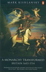 Penguin History of Britain: A Monarchy Transformed, Britain 1630-1714 6th edition cena un informācija | Vēstures grāmatas | 220.lv