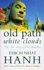 Old Path White Clouds: The Life Story of the Buddha цена и информация | Духовная литература | 220.lv