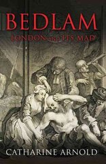 Bedlam: London and its Mad cena un informācija | Vēstures grāmatas | 220.lv