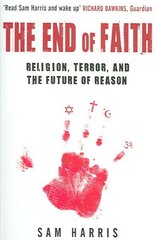 End of Faith: Religion, Terror, and the Future of Reason cena un informācija | Garīgā literatūra | 220.lv