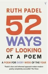 52 Ways Of Looking At A Poem: or How Reading Modern Poetry Can Change Your Life цена и информация | Исторические книги | 220.lv