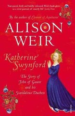 Katherine Swynford: The Story of John of Gaunt and His Scandalous Duchess cena un informācija | Vēstures grāmatas | 220.lv