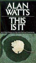 This Is It: and Other Essays on Zen and Spiritual Experience cena un informācija | Garīgā literatūra | 220.lv