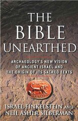 Bible Unearthed: Archaeology's New Vision of Ancient Israel and the Origin of Its Sacred Texts cena un informācija | Vēstures grāmatas | 220.lv