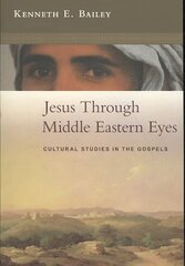 Jesus Through Middle Eastern Eyes: Cultural Studies In The Gospels цена и информация | Духовная литература | 220.lv