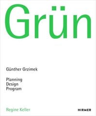 Grün: Günter Grzimek: Planning, Design. Program цена и информация | Книги по архитектуре | 220.lv