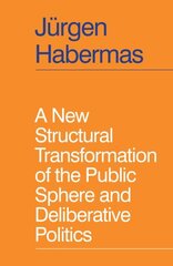 New Structural Transformation of the Public Sphere and Deliberative Politics цена и информация | Исторические книги | 220.lv