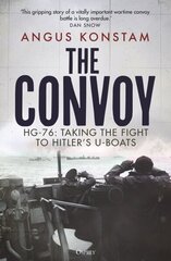 Convoy: HG-76: Taking the Fight to Hitler's U-boats cena un informācija | Vēstures grāmatas | 220.lv