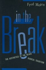 In The Break: The Aesthetics Of The Black Radical Tradition cena un informācija | Mākslas grāmatas | 220.lv