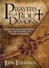 Prayers That Rout Demons: Prayers for Defeating Demons and Overthrowing the Power of Darkness cena un informācija | Garīgā literatūra | 220.lv