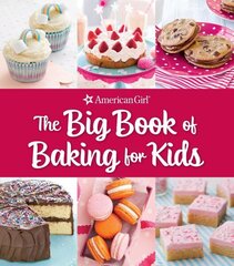 Big Book of Baking for Kids: Favorite Recipes to Make and to Share from American Girl cena un informācija | Pavārgrāmatas | 220.lv