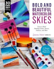 Bold and Beautiful Watercolor Skies: Learn to Paint Stunning Clouds, Sunsets, Galaxies, and More - A Master Class for Beginners cena un informācija | Mākslas grāmatas | 220.lv