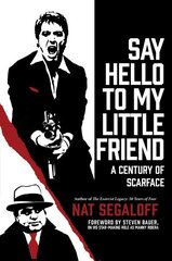 Say Hello to My Little Friend: A Century of Scarface цена и информация | Книги об искусстве | 220.lv