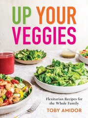 Up Your Veggies: Flexitarian Recipes for the Whole Family цена и информация | Книги рецептов | 220.lv