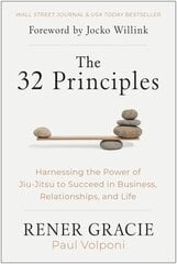 32 Principles: Harnessing the Power of Jiu-Jitsu to Succeed in Business, Relationships, and Life cena un informācija | Pašpalīdzības grāmatas | 220.lv