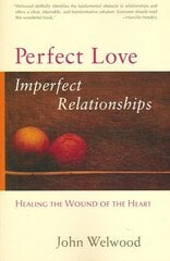 Perfect Love, Imperfect Relationships: Healing the Wound of the Heart cena un informācija | Pašpalīdzības grāmatas | 220.lv